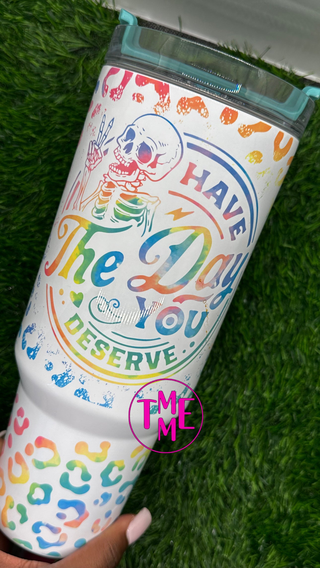 Have The Day You Deserve Tumbler