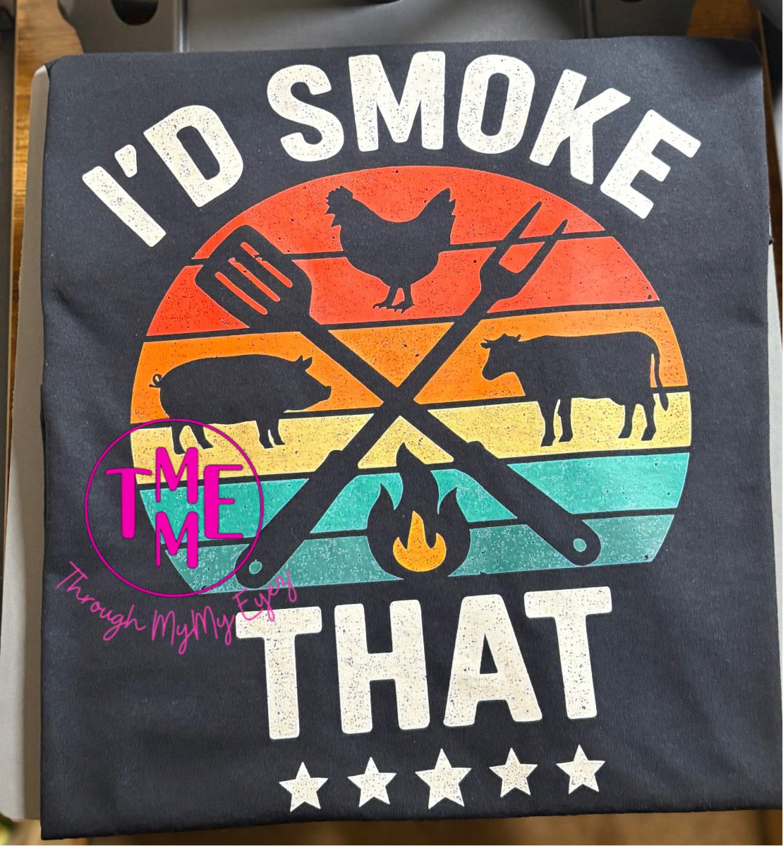 I’d Smoke That Tee