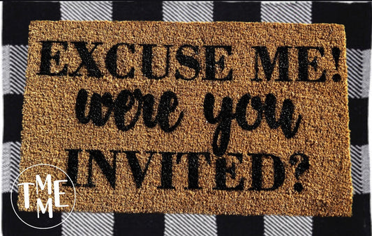 Excuse Me! we’re you invited? Doormat
