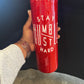 Stay Humble, Hustle Hard Tumbler