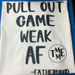 Pull Out Game Weak