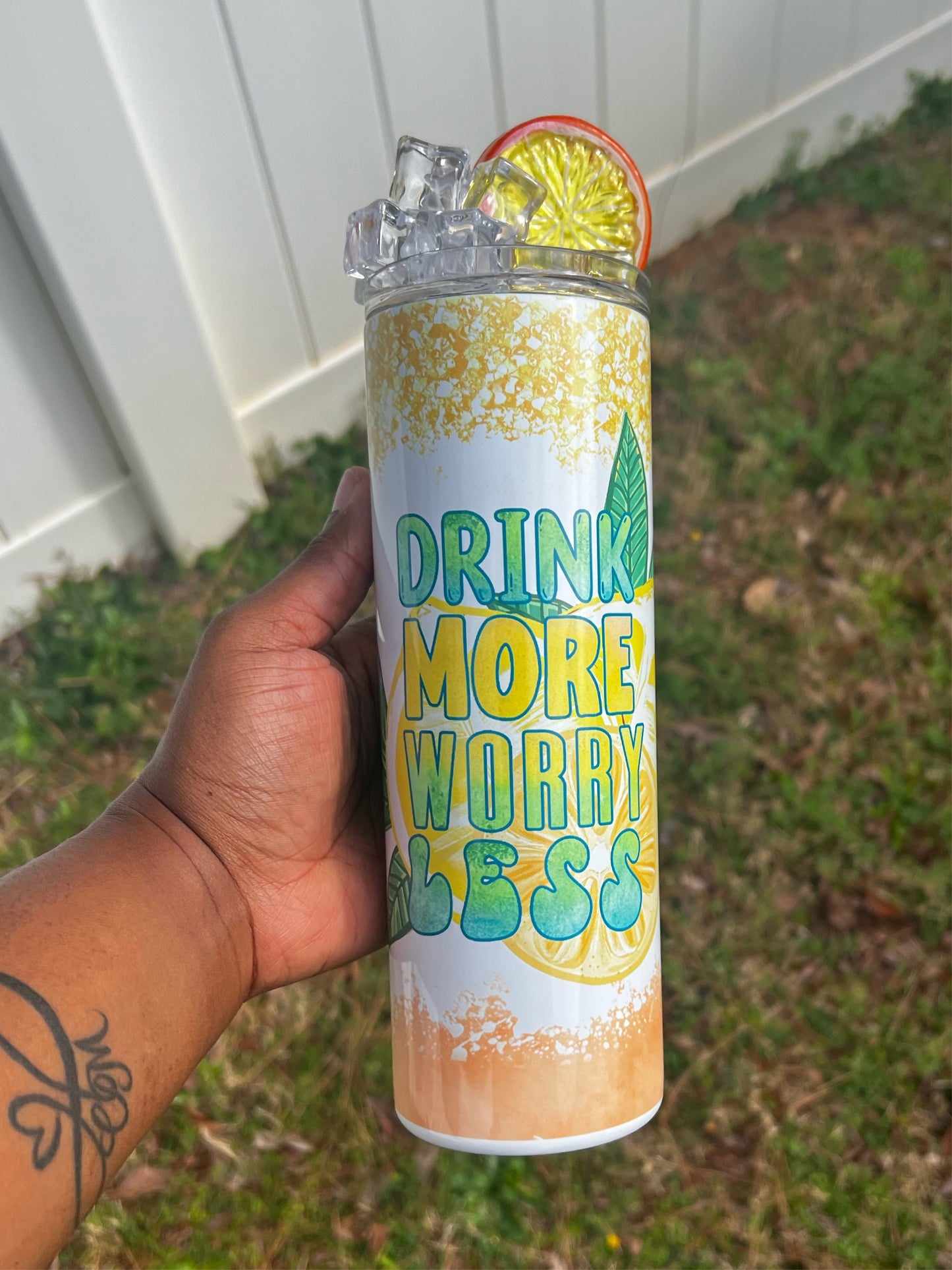Drink More Worry Less Tumbler