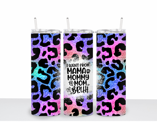 Mama, Mommy, Mom To Bruh Tumbler